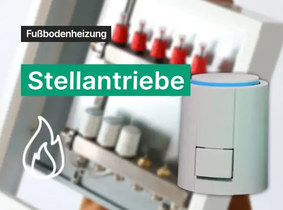 Fußbodenheizung Stellantriebe