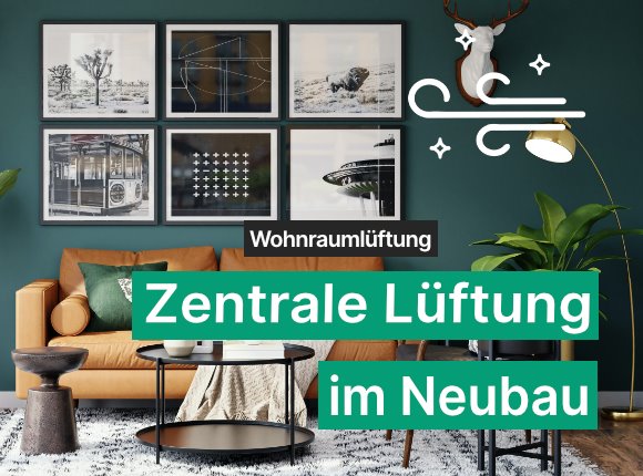 Wohnraumlüftung - Zentrale Lüftung im Neubau