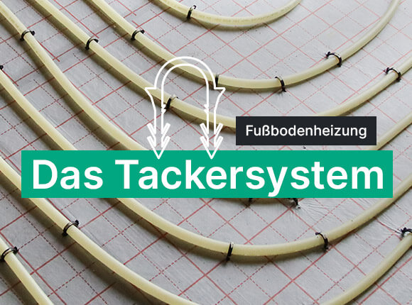 Magazin: "Das Tackersystem" Fußbodenheizung - Das Tackersystem
