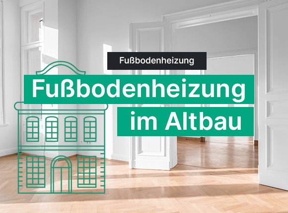 Fußbodenheizung im Altbau